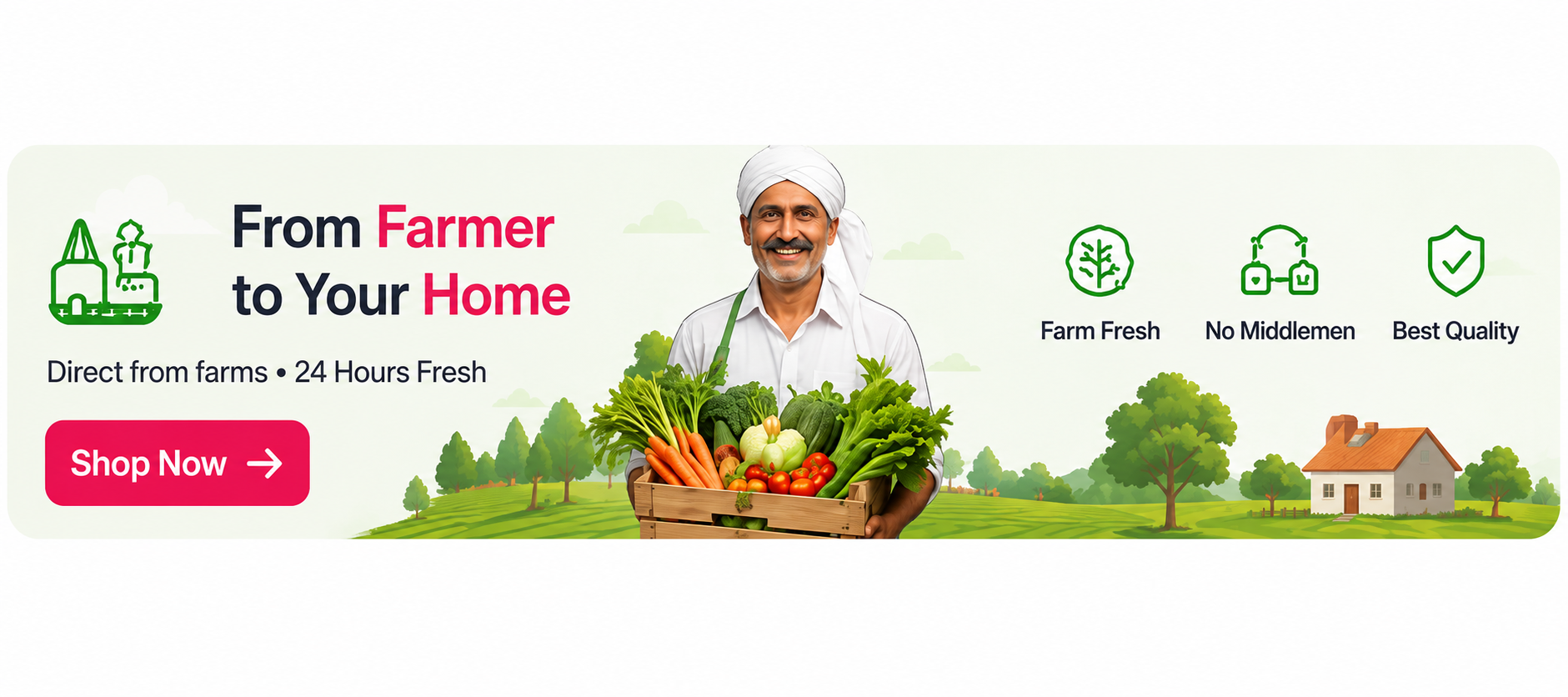 From Farmer to Your Home — Direct from farms, 24 Hours Fresh